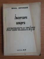 Mihail Antoniade - Incercare asupra superficialitatii