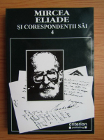 Mircea Eliade si corespondentii sai (volumul 4)