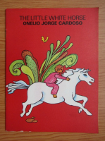 Anticariat: Onelio Jorge Cardoso - The little white horse
