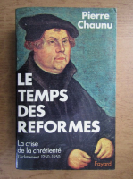 Pierre Chaunu - Les temps de Reformes