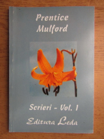 Prentice Mulford - Scrieri (volumul 1)