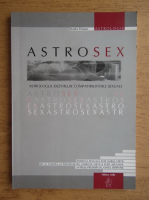 Rodia Tilianu - Astrosex. Astrologul dezvaluie compatibilitatile sexuale