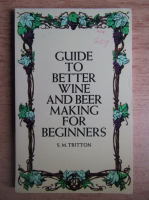 S. M. Tritton - Guide to better wine and beer making for beginners