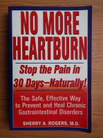 Sherry A. Rogers - No more heartburn. Stop the pain in 30 days, naturally