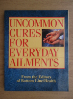Uncommon cures for everyday aliments