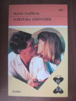 Marie Guillem - Tortura amintirii