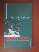 Martin Walser - Cal in fuga