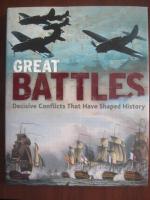 GREAT BATTLES. Decisive conflicts that haveshaped history (album)