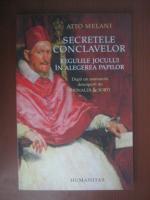 Atto Melani - Secretele conclavelor. Regulile jocului in alegerea papilor