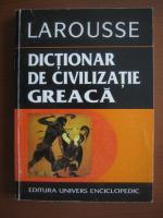 Guy Rachet - Larousse. Dictionar de civilizatie greaca