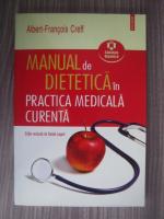 Albert-Francois Creff - Manual de dietetica in practica medicala curenta