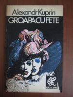 Alexandr Kuprin - Groapa cu fete