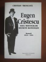 Anticariat: Cristian Troncota - Eugen Cristescu. Asul serviciilor secrete romanesti. Memorii 1916-1944