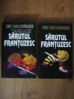 Anticariat: Eric Van Lustbader - Sarutul frantuzesc (2 volume)