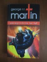 Anticariat: George R. R. Martin - Peregrinarile lui Tuf