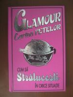 Glamour. Cartea fetelor. Cum sa stralucesti in orice situatie