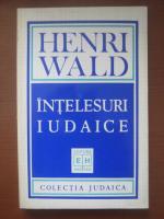 Henri Wald - Intelesuri iudaice