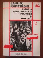 Jakub Karpinski - Istoria comunismului polonez si mondial