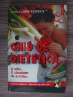 Jean-Claude Basedekis - Ghid de dietetica