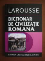 Jean Claude Fredouille - Larousse. Dictionar de civilizatie romana