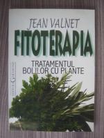 Jean Valnet - Fitoterapia. Tratamentul bolilor cu plante