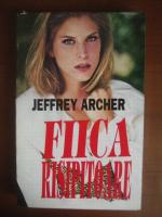 Jeffrey Archer - Fiica risipitoare