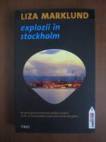 Liza Marklund - Explozii in Stockholm