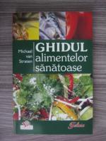 Michael van Straten - Ghidul alimentelor sanatoase