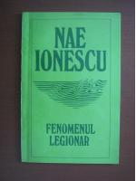 Anticariat: Nae Ionescu - Fenomenul legionar