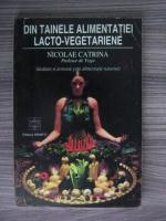 Nicolae Catrina - Din tainele alimentatiei lacto-vegetariene