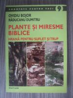 Ovidiu Bojor, Raducanu Dumitru - Plante si miresme biblice