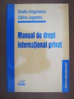 Ovidiu Ungureanu, Calina Jugastru - Manual de drept international privat