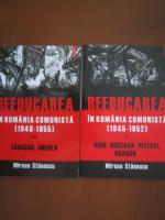 Anticariat: Reeducarea in Romania comunista (volumele 1, 2)