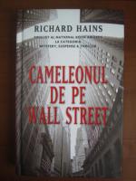 Anticariat: Richard Hains - Cameleonul de pe Wall Street