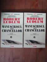 Robert Ludlum - Manuscriul lui Chancellor (2 volume)