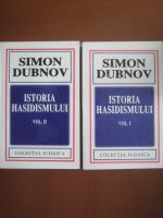 Simon Dubnov - Istoria hasidismului (2 volume)