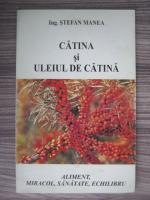 Stefan Manea - Catina si uleiul de catina