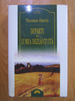 Thomas Hardy - Departe de lumea dezlantuita (Leda Clasic)