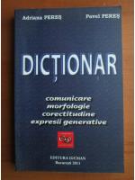 Adriana Peres - Dictionar (comunicare , morfologie , corectitudine , expresii generative)