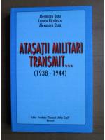 Alesandru Dutu - Atasatii militari transmit...1938-1944 (volumul 1)