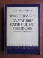 Anticariat: Dan Zamfirescu - Neagoe Basarab si invataturile catre fiul sau Theodosie
