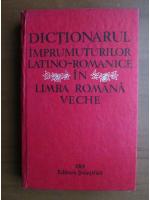 Dictionarul imprumuturilor latino romanice in limba romana veche