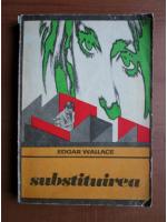 Anticariat: Edgar Wallace - Substituirea