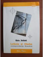 Ezio Vailati - Leibniz si Clarke corespondenta filosofica