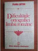 Anticariat: Flora Suteu - Dificultatile ortografiei limbii romane