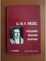 G. W. F. Hegel - Principiile filosofiei dreptului