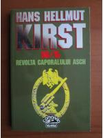 Anticariat: Hans Hellmut Kirst - Revolta caporalului Asch