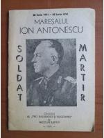 Maresalul Ion Antonescu - Soldat martir