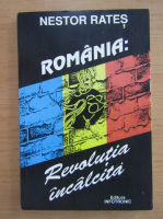 Anticariat: Nestor Rates - Romania: revolutia incalcita