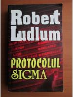 Anticariat: Robert Ludlum - Protocolul Sigma